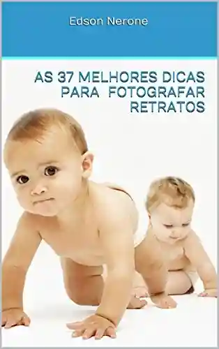 Livro PDF: AS 37 MELHORES DICAS PARA FOTOGRAFAR RETRATOS