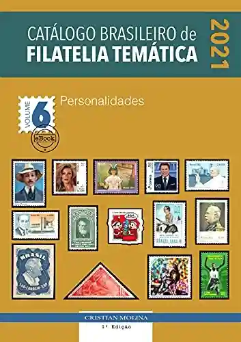 Capa do livro: Catálogo Brasileiro de Filatelia Temática – 2021 – Volume 6 - Ler Online pdf