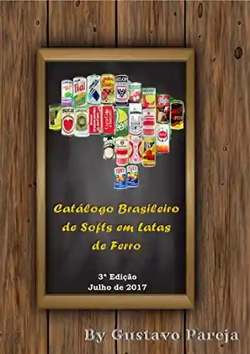 Livro PDF Catálogo Brasileiro De Softs Em Latas De Ferro