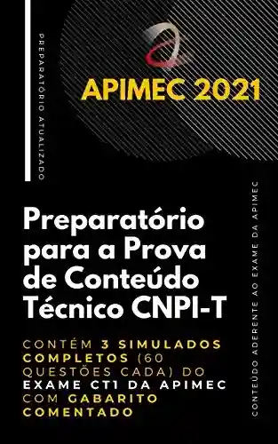 Capa do livro: CNPI – Preparatório para a Prova de Conteúdo Técnico: Contém 3 Simulados Completos (60 questões cada) do Exame CT1 da Apimec com Gabarito Comentado - Ler Online pdf