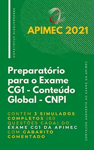 Capa do livro: CNPI – Preparatório para o Exame de Conteúdo Global: Contém 3 Simulados Completos (60 questões cada) do Exame CG1 da Apimec com Gabarito Comentado - Ler Online pdf
