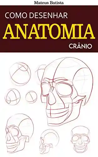 Livro PDF Como Desenhar Anatomia: Crânio