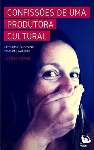 Livro PDF Confissões de uma produtora cultural: Histórias e causos que ensinam e fazem rir