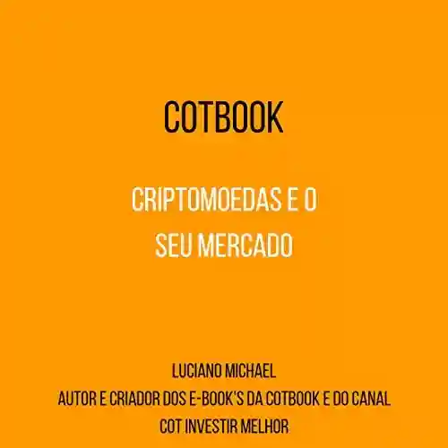 Capa do livro: Criptomoedas e Seu Mercado: Cotbook - Ler Online pdf