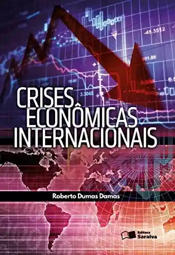 Capa do livro: CRISES ECONÔMICAS INTERNACIONAIS - Ler Online pdf