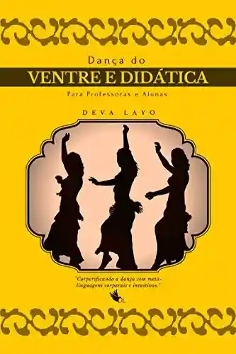 Livro PDF: Dança do Ventre e Didática: Para Professoras e Alunas (Metaforma e Movimento Livro 5)