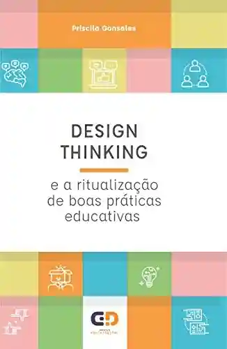 Livro PDF Design Thinking e a ritualização de boas práticas educativas
