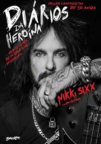 Livro PDF: Diários da heroína: Um ano na vida de um rock star despedaçado – Edição comemorativa de dez anos