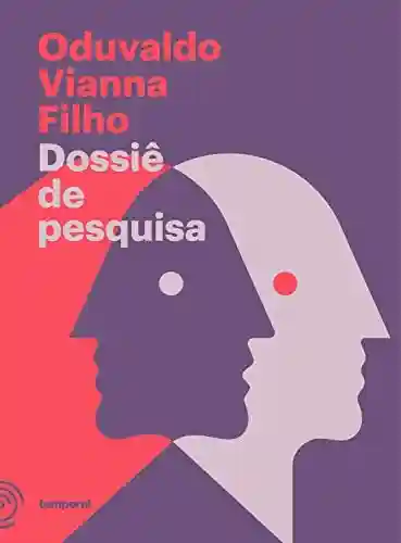 Capa do livro: Dossiê de pesquisa de Rasga coração (Coleção Oduvaldo Vianna Filho) - Ler Online pdf