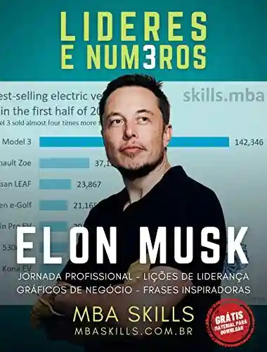 Livro PDF Elon Musk – Líderes e Números: Jornada profissional, lições de liderança, gráficos de negócio e frases inspiradoras do fundador e CEO da Tesla, SpaceX, Paypal e Neuralink.