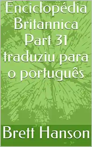 Capa do livro: Enciclopédia Britannica Part 31 traduziu para o português - Ler Online pdf