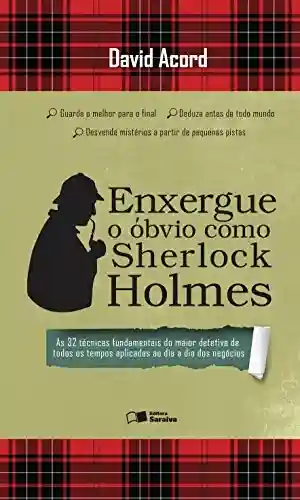 Capa do livro: Enxergue o óbvio como Sherlock Holmes - Ler Online pdf