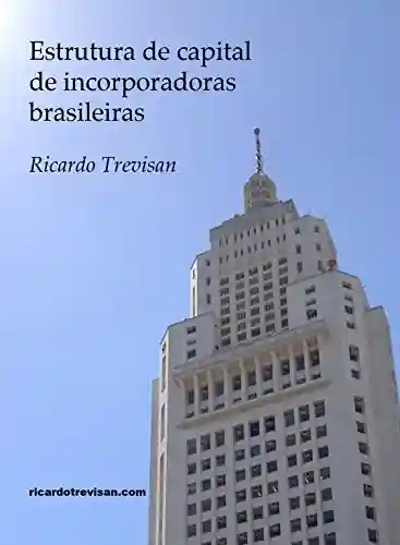 Livro PDF Estrutura de capital de incorporadoras brasileiras: Teoria de Pecking Order (Mercado Imobiliário)