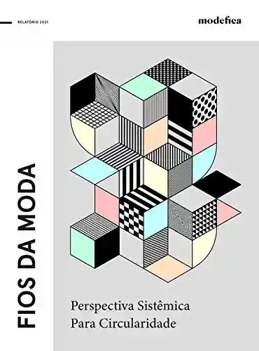 Livro PDF Fios da Moda: Perspectiva Sistêmica Para Circularidade
