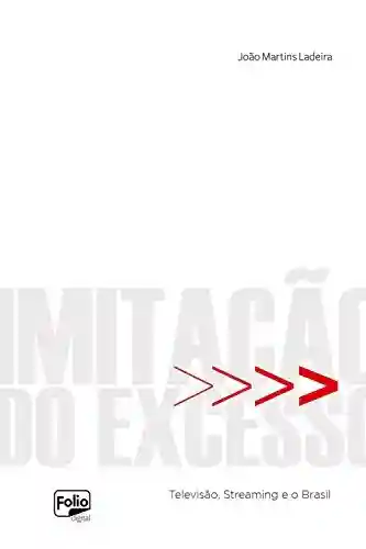 Capa do livro: Imitação do excesso: Televisão, Streaming e o Brasil - Ler Online pdf