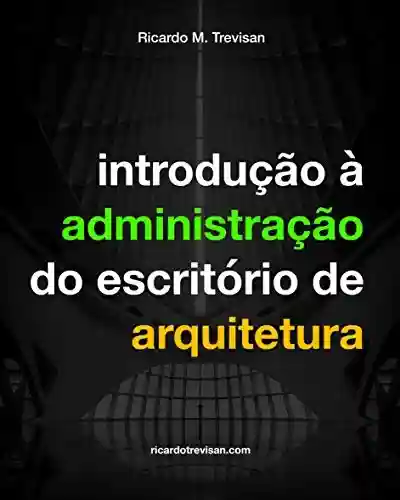 Livro PDF Introdução à administração do escritório de arquitetura: Texto revisado (Gestão Arquitetônica)