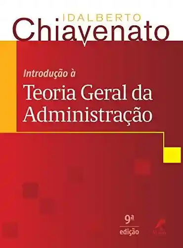 Capa do livro: Introdução à Teoria Geral da Administração - Ler Online pdf