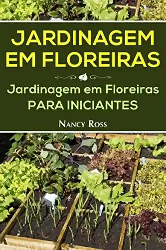 Capa do livro: Jardinagem em Floreiras: Jardinagem em Floreiras para Iniciantes - Ler Online pdf