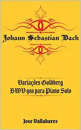 Livro PDF: Johann Sebastian Bach: Variações Goldberg BWV 988 para Piano Solo