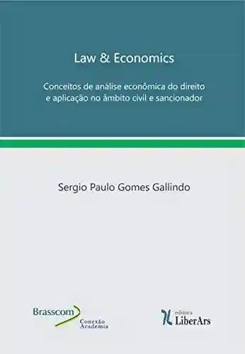 Capa do livro: Law & Economics: Conceitos de análise econômica do direito e aplicação no âmbito civil e sancionador - Ler Online pdf