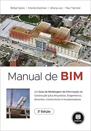 Livro PDF Manual de BIM: Um Guia de Modelagem da Informação da Construção para Arquitetos, Engenheiros, Gerentes, Construtores e Incorporadores