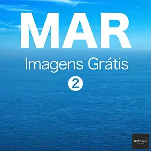 Livro PDF: MAR Imagens Grátis 2 BEIZ images – Fotos Grátis