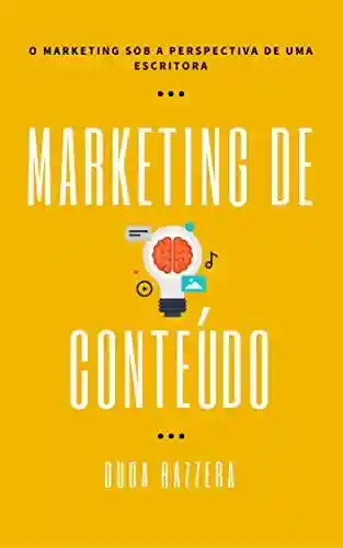 Capa do livro: Marketing de Conteúdo: O marketing sob a perspectiva de uma escritora (Digital Pen Livro 1) - Ler Online pdf