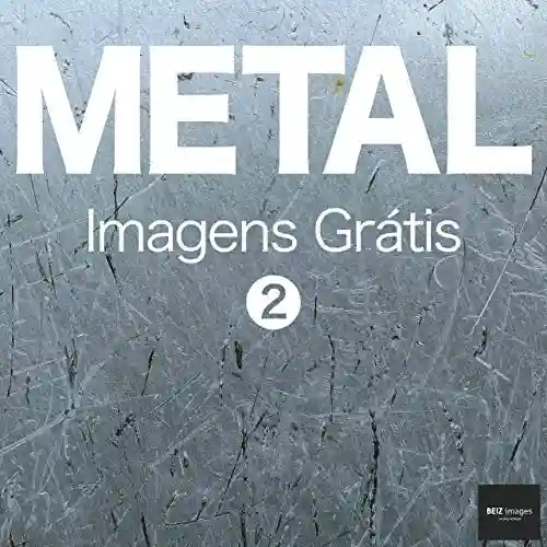 Capa do livro: METAL Imagens Grátis 2 BEIZ images – Fotos Grátis - Ler Online pdf