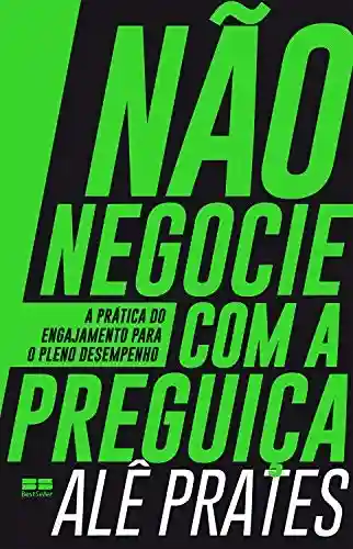 Livro PDF Não negocie com a preguiça: A prática do engajamento para o pleno desempenho