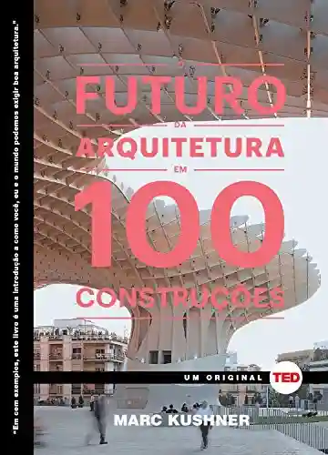Capa do livro: O futuro da arquitetura (Ted Books) - Ler Online pdf