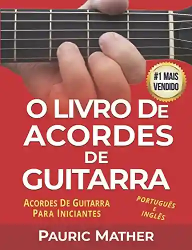 Capa do livro: O Livro De Acordes De Guitarra: Acordes De Guitarra Acústica Para Iniciantes - Ler Online pdf