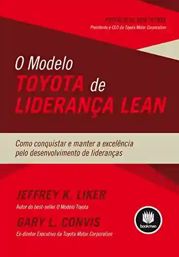 Livro PDF O Modelo Toyota de Liderança Lean: Como Conquistar e Manter a Excelência pelo Desenvolvimento de Lideranças