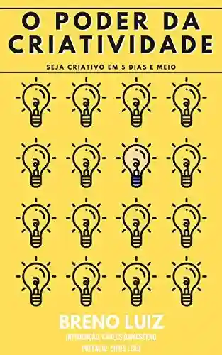 Capa do livro: O poder da criatividade: Seja criativo em 5 dias e meio - Ler Online pdf