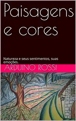 Livro PDF Paisagens e cores: Natureza e seus sentimentos, suas emoções. (Arte Livro 63)