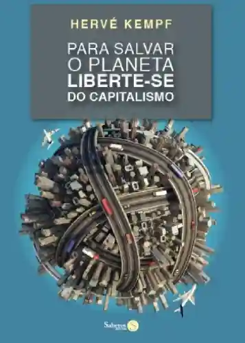 Capa do livro: Para Salvar o Planeta, Liberte-se do Capitalismo - Ler Online pdf