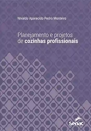 Livro PDF: Planejamento e projetos de cozinhas profissionais (Série Universitária)