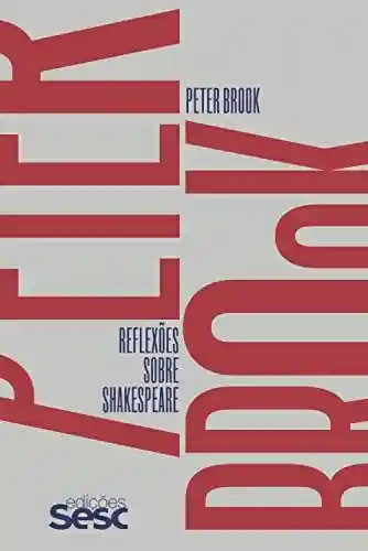 Livro PDF Reflexões sobre Shakespeare: Peter Brook