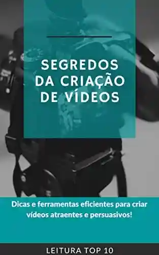 Livro PDF Segredos Da Criação De Vídeos: E-book Segredos Da Criação De Vídeos