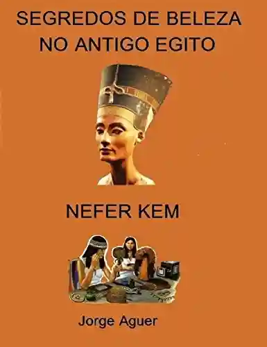 Livro PDF: Segredos de Beleza no Antigo Egito: NEFER KEM