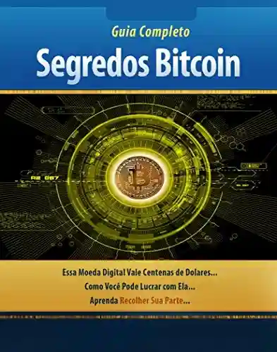 Capa do livro: Segredos do Bitcoin : Criptomoedas Para Iniciantes - Ler Online pdf