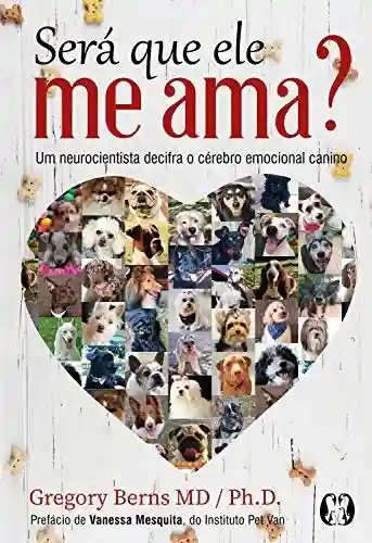 Livro PDF: Será que ele me ama?: Um neurocientista decifra o cérebro emocional canino