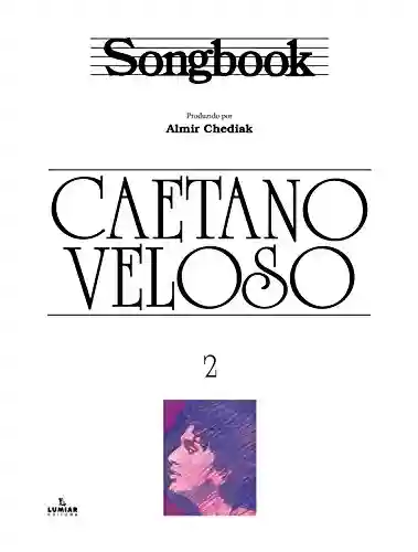 Capa do livro: Songbook Caetano Veloso – vol. 2 - Ler Online pdf