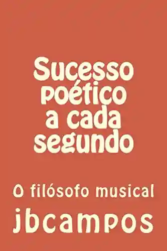 Capa do livro: Sucesso poético a cada segundo - Ler Online pdf