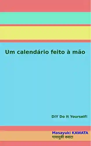 Capa do livro: Um calendário feito à mão: DIY Do It Yourself! - Ler Online pdf