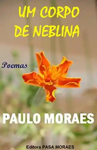 Livro PDF: UM CORPO DE NEBLINA: (Poemas de Amor)