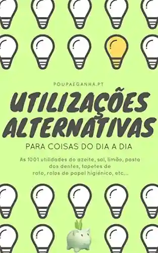 Capa do livro: Utilizações Alternativas para Coisas do Dia a Dia - Ler Online pdf