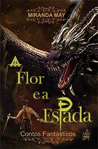 Livro PDF A Flor e a Espada : Contos Fantásticos