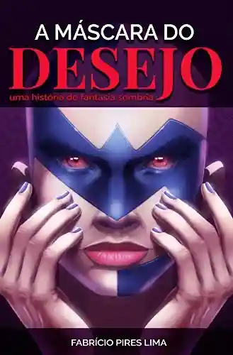 Capa do livro: A máscara do desejo - Ler Online pdf