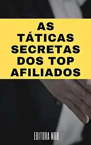 Livro PDF As táticas secretas dos top afiliados: Saibas 8 táticas para trabalhar como afiliado