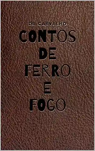 Capa do livro: CONTOS DE FERRO E FOGO: A historia de um Ferreiro - Ler Online pdf